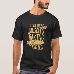 Camiseta Tengo Estos Músculos Haciendo Cookies Cita Panader