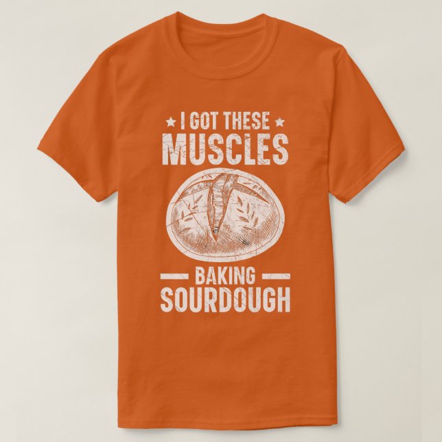 Camiseta Tengo Estos Músculos Haciendo Pan De Pan De Sourdo (Diseño del anverso)