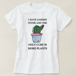 Camiseta Tengo Fiebre De Jardín | Gardening Funny Saying