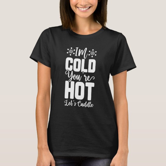 Camiseta Tengo frío que estás caliente Déjanos Cuddle (Anverso)