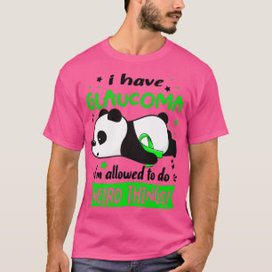 Camiseta Tengo Glaucoma Y Se Me Permite Hacer Cosas Raras.
