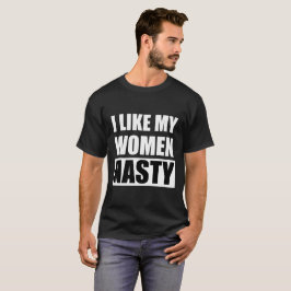 Camiseta Tengo gusto de mis mujeres desagradables -