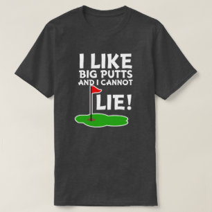 Camiseta Tengo gusto de putts grandes y no puedo mentir