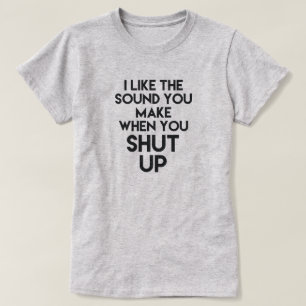 CAMISETA TENGO GUSTO DEL SONIDO QUE USTED HACE CUANDO USTED
