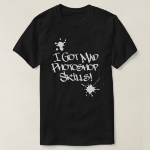 Camiseta ¡Tengo Habilidades Mad De Photoshop!