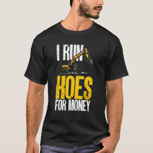 Camiseta Tengo Hoes Por Dinero Excavator Backhoe Operator C