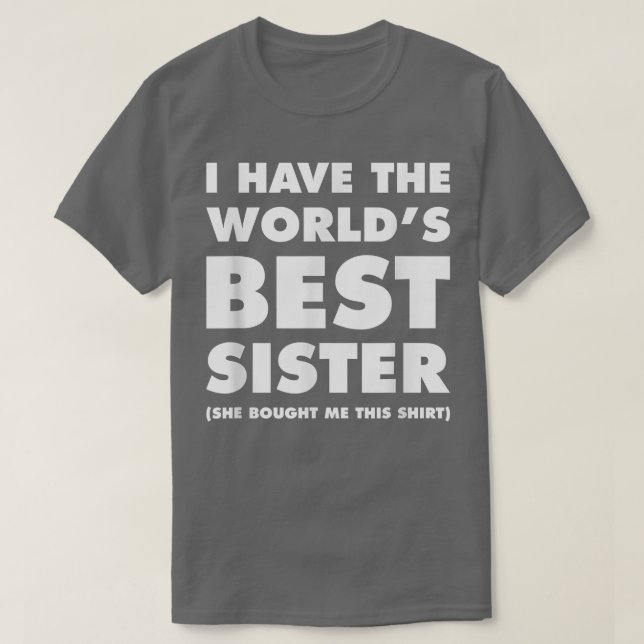 Camiseta Tengo la mejor hermana del mundo graciosa para her (Diseño del anverso)