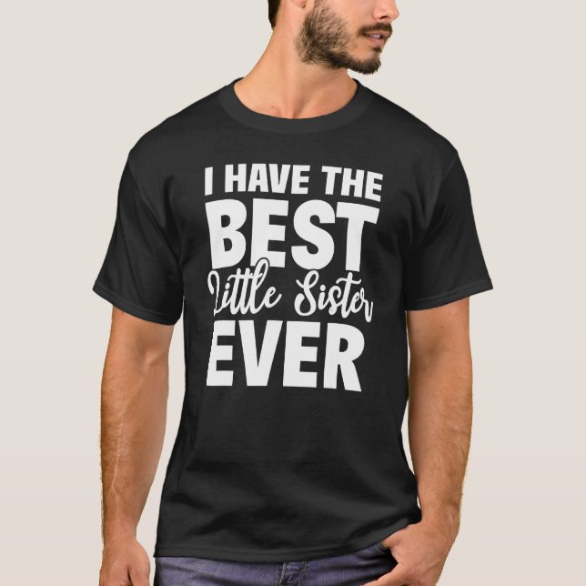 Camiseta Tengo La Mejor Hermana Pequeña Y Graciosa Hermana. (Anverso)