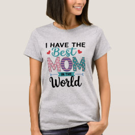 Camiseta Tengo la mejor mamá del mundo - Día de la Madre