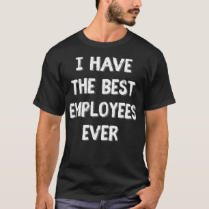 Camiseta Tengo los mejores empleados, un regalo divertido d