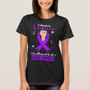 Camiseta Tengo Lupus Me Permite Hacer Cosas Raras 