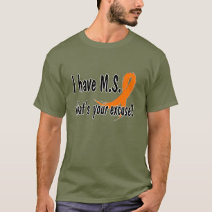 Camiseta Tengo M.S. ¿Cuál es tu excusa?