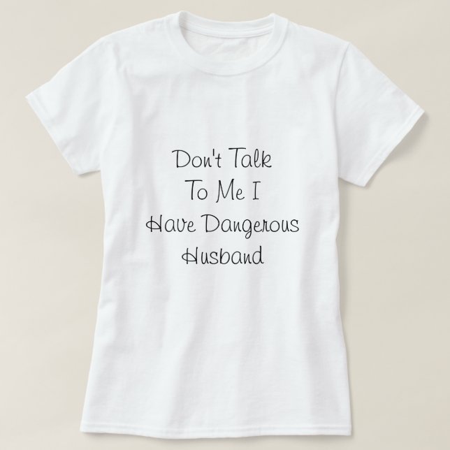 Camiseta Tengo marido peligroso, cita de amor  (Diseño del anverso)