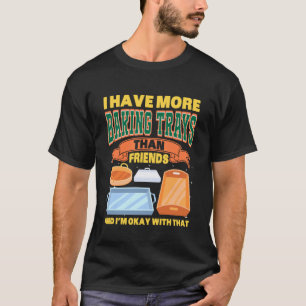CAMISETA TENGO MÁS BANDEJAS PARA HORNEAR QUE AMIGOS