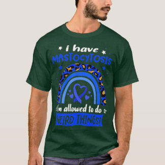 Camiseta Tengo mastocitosis me permiten hacer cosas raras