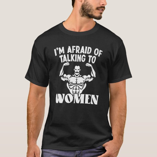 Camiseta Tengo miedo de hablar con las mujeres sobre la est (Anverso)