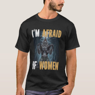 Camiseta Tengo Miedo De Las Mujeres Graciosas Alpha Werewol
