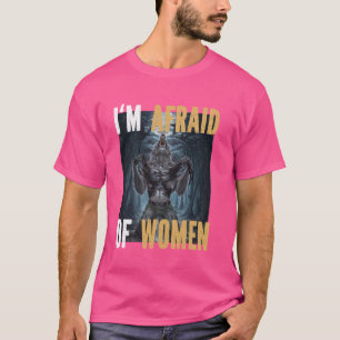 Camiseta Tengo Miedo De Las Mujeres Graciosas Alpha Werewol