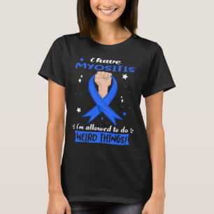 Camiseta Tengo miositis estoy permitido hacer cosas raras