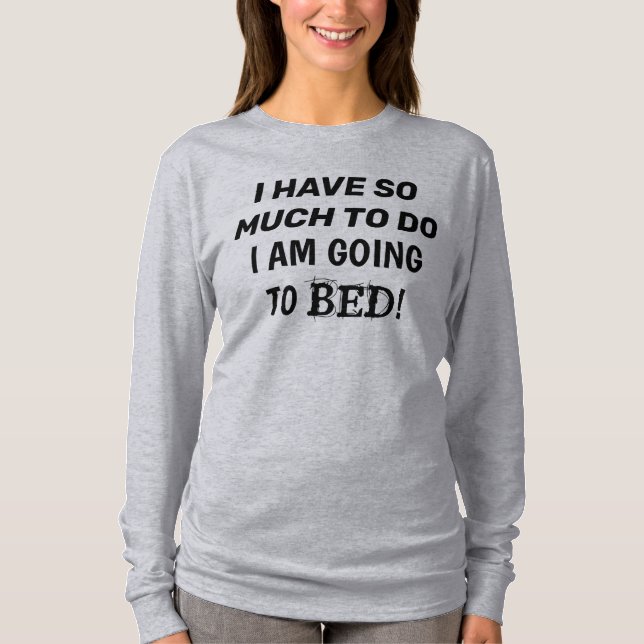 Camiseta "Tengo Mucho Que Hacer... Voy A La Cama" (Anverso)