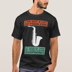 Camiseta Tengo muchos problemas jugando saxofón saxofón