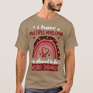 Camiseta Tengo Múltiples Mielomas se me permite hacer Raro