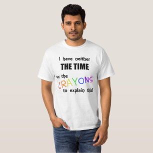 Camiseta Tengo ni la época ni los creyones de explicar