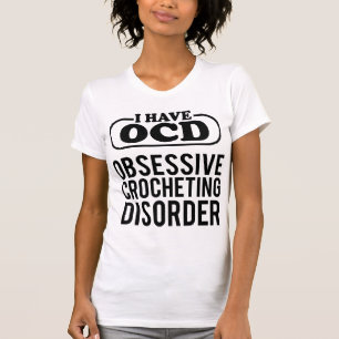 Camiseta Tengo OCD: Trastorno obsesivo del Crocheting