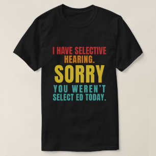 Camiseta Tengo Oído Selectivo Chiste Sarcastico de Papá Div