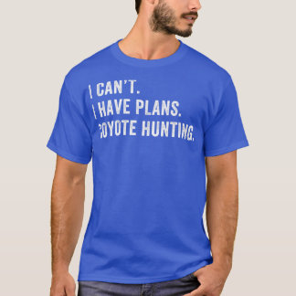 Camiseta Tengo planes de caza de coyotes divertido cazador 