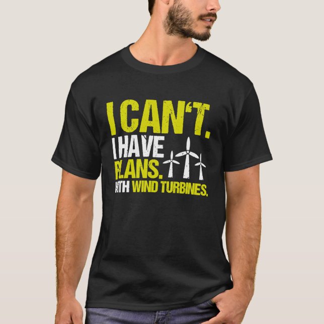 Camiseta Tengo Planes De Un Técnico De Turbina Eólica (Anverso)