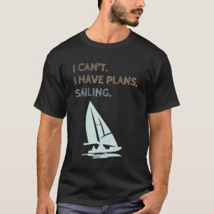 Camiseta Tengo Planes Para Navegar En Yates Carreras