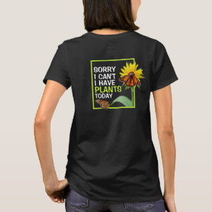 Camiseta Tengo plantas hoy flores y mariposas divertidas
