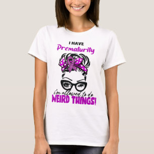 Camiseta Tengo Prematuridad Me Permiten Hacer Cosas Raras