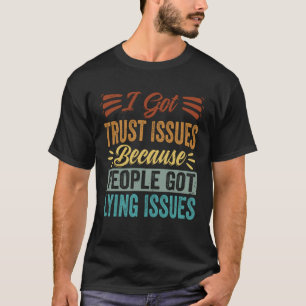 Camiseta Tengo Problemas De Confianza Porque La Gente Tiene