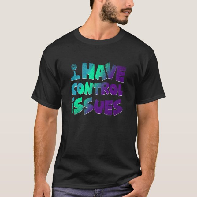 Camiseta Tengo problemas de control Videojuegos Jugador (Anverso)
