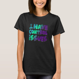 Camiseta Tengo problemas de control Videojuegos Jugador