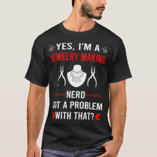 Camiseta Tengo problemas Joyería Joyería Haciendo Joyera
