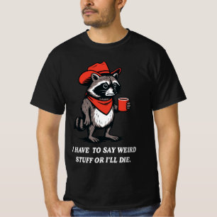 Camiseta Tengo que decir cosas raras o me moriré vaquero