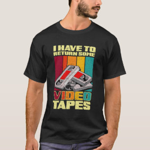 Camiseta Tengo Que Devolver Algunas Cintas De Vídeo