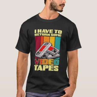 Camiseta Tengo Que Devolver Algunas Cintas De Vídeo