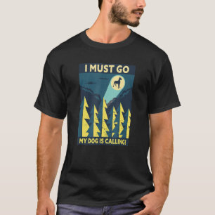 Camiseta ¡Tengo Que Ir A Llamar A Mi Perro! Cazando a Lover