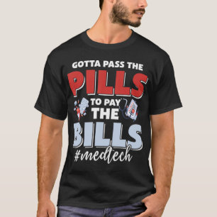 Camiseta Tengo Que Pasar Las Píldoras Para Pagar La Bill Me