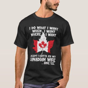 Camiseta Tengo Que Preguntar A Mi Esposa Canadiense De Un C