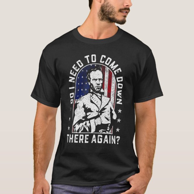 Camiseta ¿Tengo que volver a bajar allí, General Sherman? (Anverso)