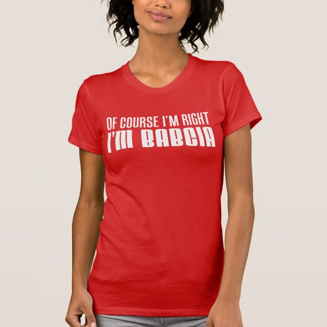 Camiseta Tengo razón, soy la abuela polaca Babcia (Anverso)