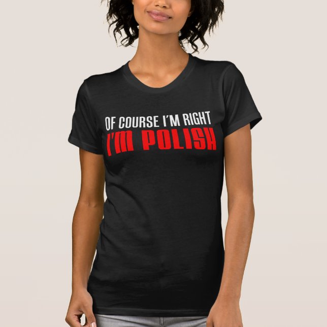 Camiseta Tengo razón, soy polaco (a oscuras) (Anverso)