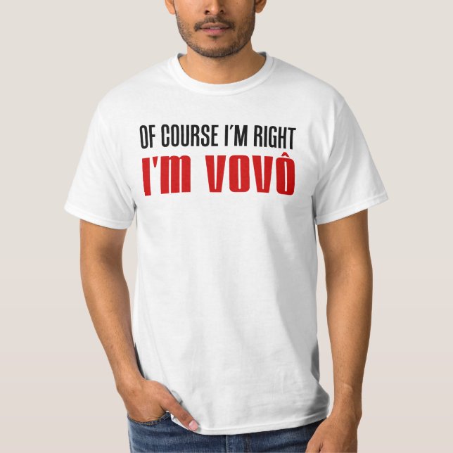 Camiseta Tengo razón, soy vovo (abuelo portugués) (Anverso)
