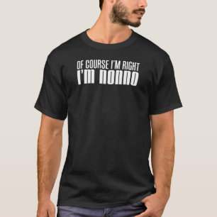 Camiseta Tengo razón yo soy Nonno (EN OSCURIDAD)