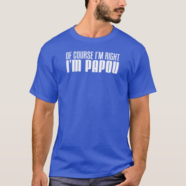 Camiseta Tengo razón yo soy Papou (Anverso)